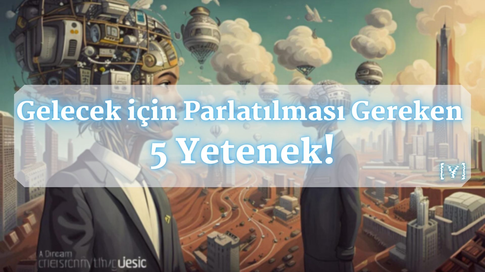 Gelecek için Parlatılması Gereken 5 Yetenek!