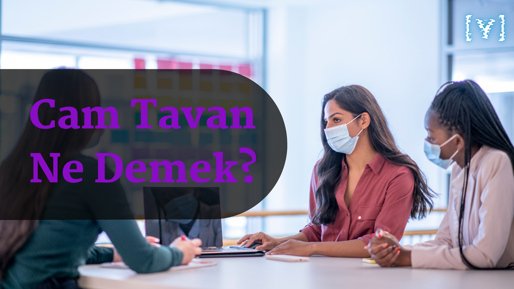 Cam Tavan Ne Demek?